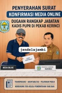 Isu Rangkap Jabatan Kadis PUPR Kerinci Masih Bergulir, Media Eskalasi Konfirmasi ke Kemendagri dan Komisi Informasi Jambi.