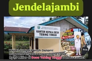 GNPK-RI Desak Kejari Sungai Penuh Bertindak, Kasus Dugaan Penyimpangan Dana Desa Tebing Tinggi Belum Terungkap
